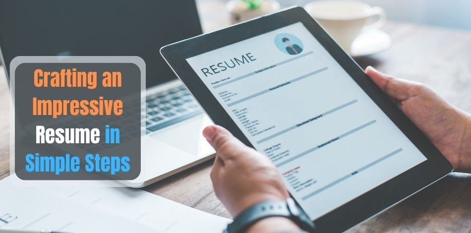 Crafting An Impressive Resume In Simple Steps