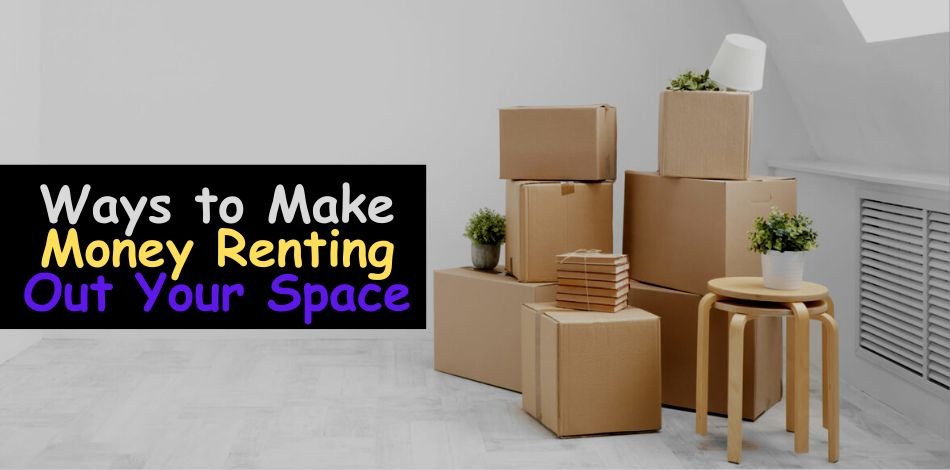 Ways to Make Money Renting Out Your Space