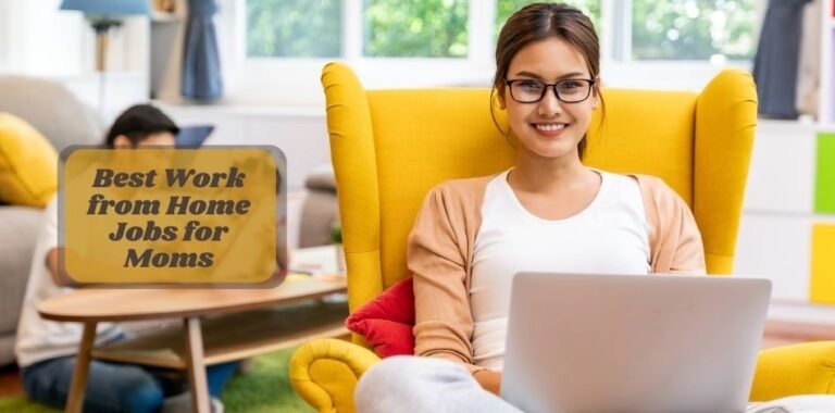 20 Best Work from Home Jobs for Moms in 2025