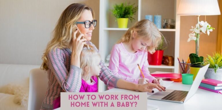 How to Work from Home with a Baby (And Actually Get Things Done)